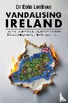 Lenihan, Eoin - Vandalising Ireland