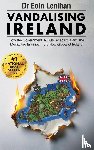 Lenihan, Eoin - Vandalising Ireland