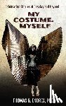 Endres, Thomas G. - My Costume, Myself: Celebrating Stories of Cosplay and Beyond