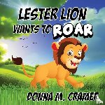 Cramer, Donna M - Lester Lion Wants to Roar