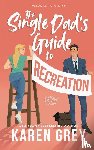 Grey, Karen - The Single Dad's Guide to Recreation