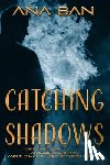 Ban, Ana - Catching Shadows
