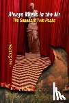 Ryan, Scott - Always Music in the Air: The Sounds of Twin Peaks