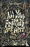 Shaw, M. - All Your Friends are Here