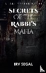 Segal, Irv - Secrets of the Rabbi's Mafia
