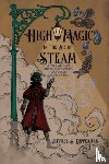 Kupperman, Jeffrey S. (Jeffrey S. Kupperman) - High Magic in the Age of Steam