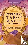 Morrison, Dorothy (Dorothy Morrison) - Everyday Tarot Magic
