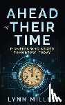 Miller, Lynn E. - Ahead of Their Time: Pioneers Who Seized Tomorrow, Today