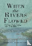Mascaro, Marilyn Layman - Mascaro, M: When the Rivers Flowed