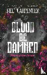 Carpenter, Kel - Blood be Damned