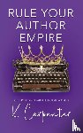 Carpenter, K. - Rule Your Author Empire