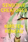 Reneau, Kirsten - Reneau, K: Sensitive Creatures