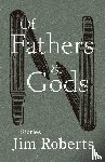 Roberts, Jim - Roberts, J: Of Fathers & Gods