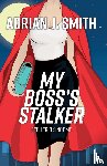 Smith, Adrian J. - My Boss's Stalker