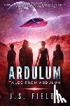 Fields, J. S. - Tales From Ardulum