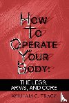 Tracy, William C - How to Operate Your Body