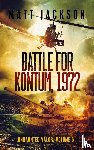 Jackson, Matt - Battle of Kontum, 1972