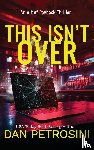 Petrosini, Dan - This Isn't Over