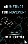 Mattes, Michael - An Instinct for Movement