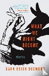 Reish Desmond, Sara - What We Might Become