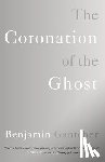 Gantcher, Benjamin - The Coronation of the Ghost