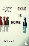 Alves, Elvis - Exile Is Home