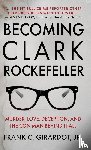 Girardot, Frank C. - BECOMING CLARK ROCKEFELLER