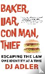 Adler, D. J. - BAKER, LIAR, CON MAN, THIEF