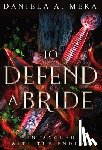 Mera, Daniela A. - To Defend a Bride: An Enemies to Lovers Bodyguard Fantasy Romance