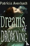 Averbach, Patricia - Dreams of Drowning
