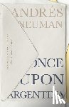 Neuman, Andrés - Once Upon Argentina
