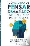 Sano, Jun - Cómo Dejar de Pensar Demasiado de Una Vez Por Todas