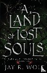 Wolf, Jay R. - A Land of Lost Souls