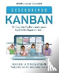 Anderson, David J. - Descobrindo KANBAN: O Caminho Evolucionário para Agilidade Organizacional