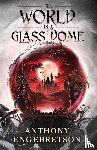 Engebretson, Anthony - The World in a Glass Dome