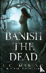 Marino, L. C. - Banish the Dead