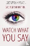 Weinstein, George - Watch What You Say
