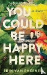 Van Rheenen, Erin - You Could Be Happy Here
