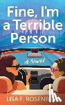Rosenberg, Lisa F. - Fine, I'm a Terrible Person