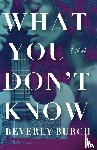 Burch, Beverly - What You Don't Know