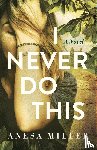 Miller, Anesa - I Never Do This