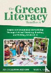 Johnson, Jen Cullerton - The Green Literacy Handbook: Inspire Environmental Stewardship Through Critical Thinking, Reading, and Writing, Grades K-5 (Active Learning That Inspi