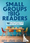 Wenzel, Taylar B. - Small Groups for Big Readers: Ten Questions Answered about Core Reading Instruction in the K-5 Classroom (Implement Small-Group Reading Instruction.)
