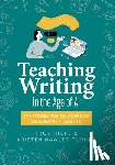 Hicks, Troy - Teaching Writing in the Age of AI: Strategies for Teachers of Secondary Students (Support Thinking and Writing in AI-Powered Classrooms.)