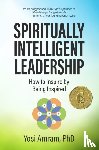 Amram PhD, Yosi - Spiritually Intelligent Leadership