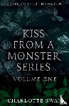 Swan, Charlotte - Kiss From a Monster Series Volume One