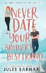 Barnard, Jules - Never Date Your Brother's Best Friend