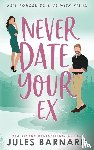 Barnard, Jules - Never Date Your Ex