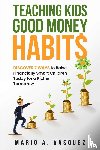 Vasquez, Mario A. - Teaching Kids Good Money Habits
