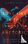 Gedell, Anthony - Love Lies in the Throes of Rhetoric